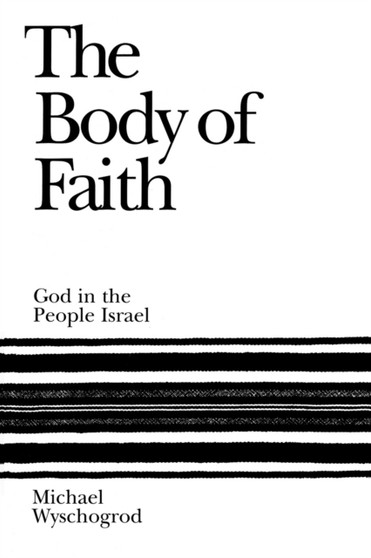 The Body of Faith : God in the People Israel
