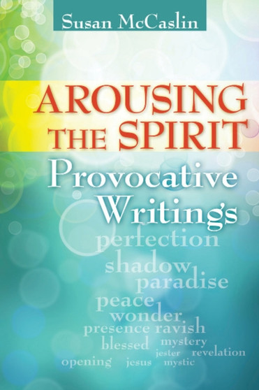 Arousing the Spirit : Provocative Writings