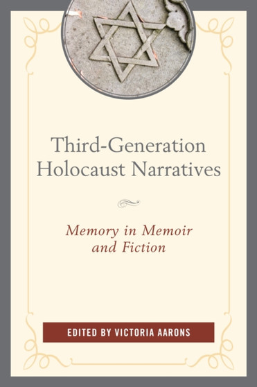Third-Generation Holocaust Narratives : Memory in Memoir and Fiction