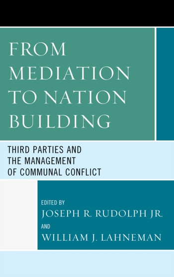 From Mediation to Nation-Building : Third Parties and the Management of Communal Conflict