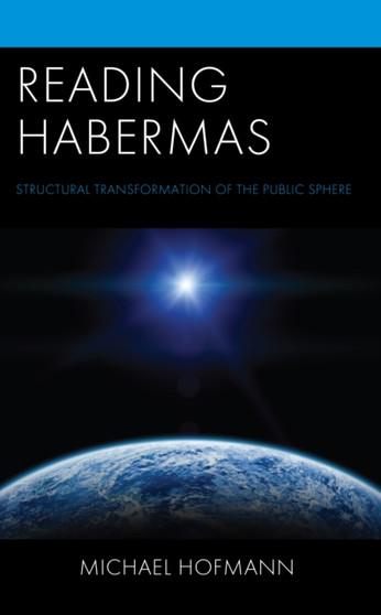 Reading Habermas : Structural Transformation of the Public Sphere