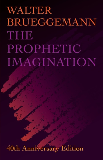 The Prophetic Imagination : 40th Anniversary Edition