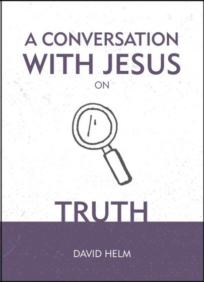 A Conversation With Jesus??? on Truth