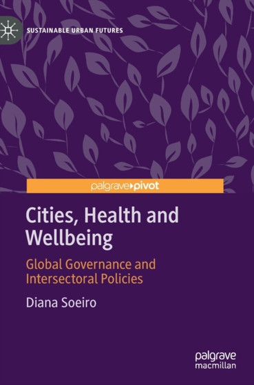Cities, Health and Wellbeing : Global Governance and Intersectoral Policies
