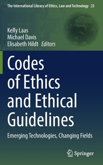 Codes of Ethics and Ethical Guidelines : Emerging Technologies, Changing Fields : 23