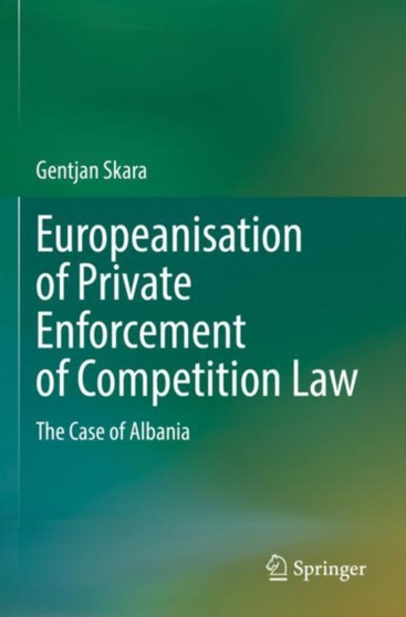 Europeanisation of Private Enforcement of Competition Law : The Case of Albania