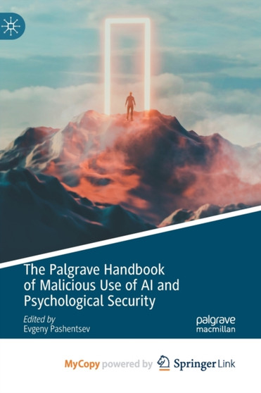 The Palgrave Handbook of Malicious Use of AI and Psychological Security The Palgrave Handbook of Malicious Use of AI and Psychological Security