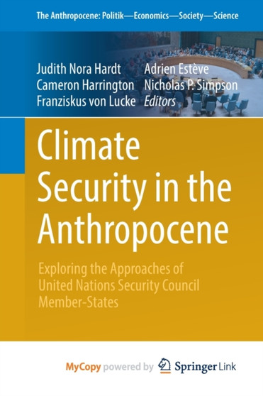 Climate Security in the Anthropocene : Exploring the Approaches of United Nations Security Council Member-States