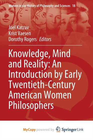 Knowledge, Mind and Reality : An Introduction by Early Twentieth-Century American Women Philosophers