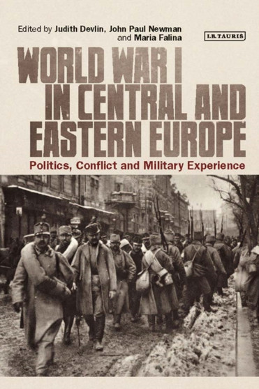 World War I in Central and Eastern Europe : Politics, Conflict and Military Experience : 126