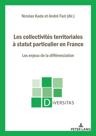 Les collectivites territoriales a statut particulier en France : les enjeux de la differenciation