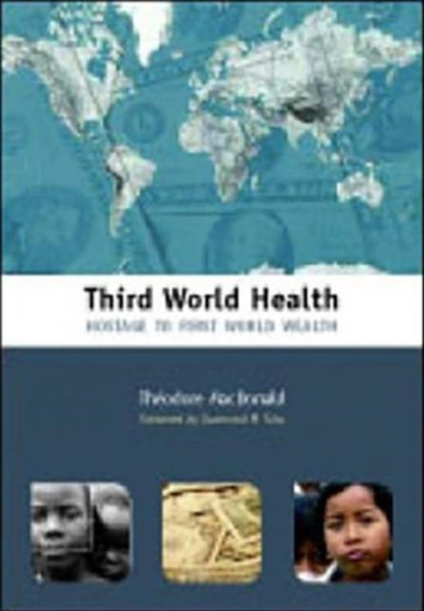 Third World Health : Hostage to First World Wealth