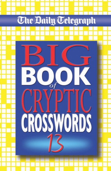 The Daily Telegraph Big Book of Cryptic Crosswords 13 by Telegraph Group Limited - Paperback