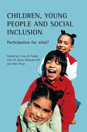 Children, young people and social inclusion : Participation for what?
