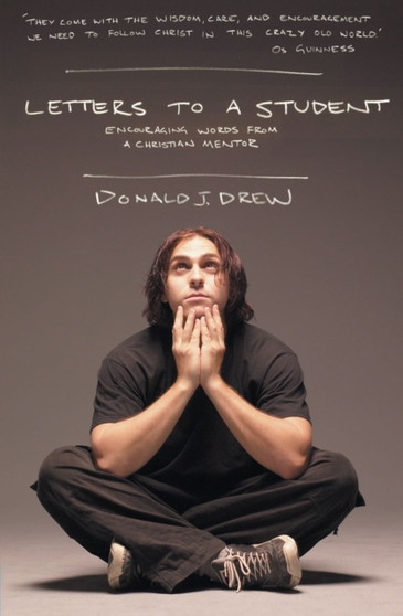 Letters to a Student : Encouraging Words from a Christian Mentor