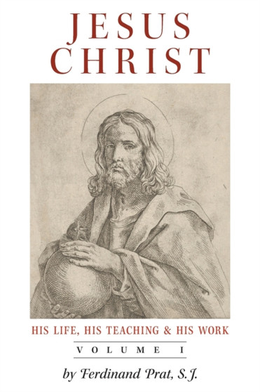 Jesus Christ (His Life, His Teaching, and His Work) : Vol. 1