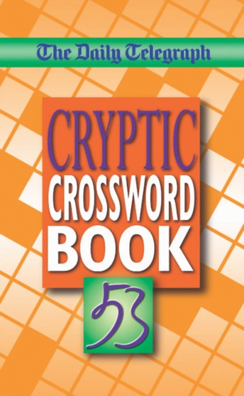 The "Daily Telegraph" Cryptic Crossword Book : No. 53 by Telegraph Group Limited - Paperback