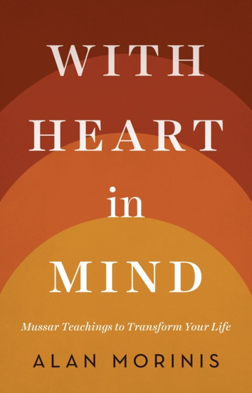 With Heart in Mind : Mussar Teachings to Transform Your Life