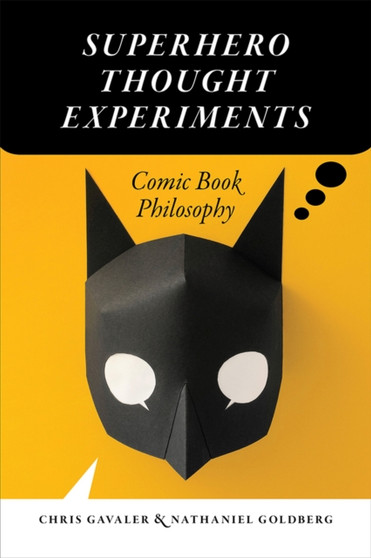 Superhero Thought Experiments : Comic Book Philosophy