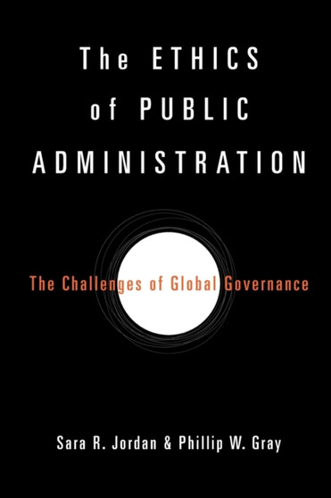 The Ethics of Public Administration : The Challenges of Global Governance