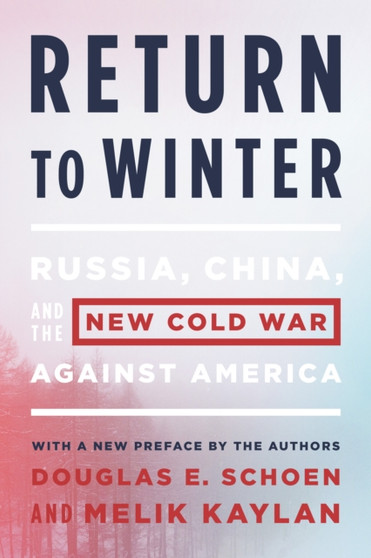Return to Winter : Russia, China, and the New Cold War Against America