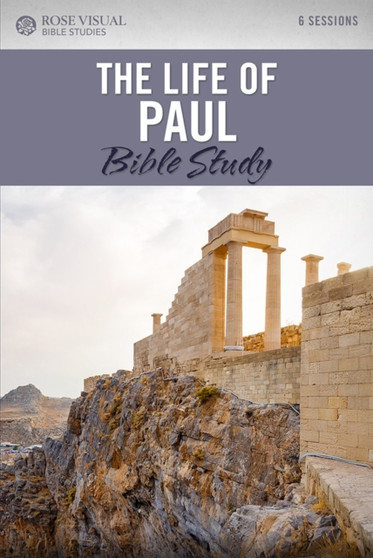 The Life of Paul : Rose Visual Bible Studies