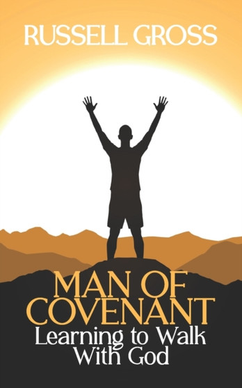 Men of Covenant : Learning to Walk With God