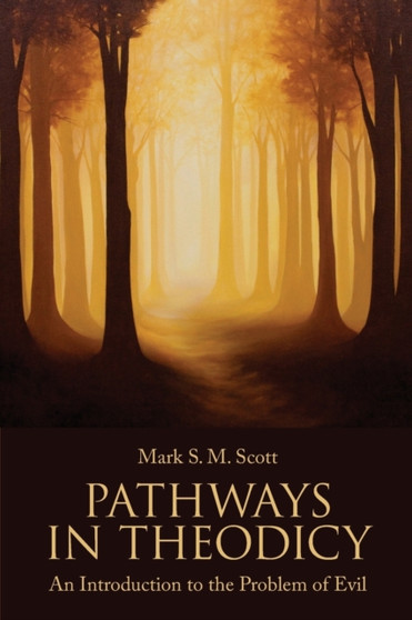 Pathways in Theodicy : An Introduction to the Problem of Evil Pathways in Theodicy : An Introduction to the Problem of Evil
