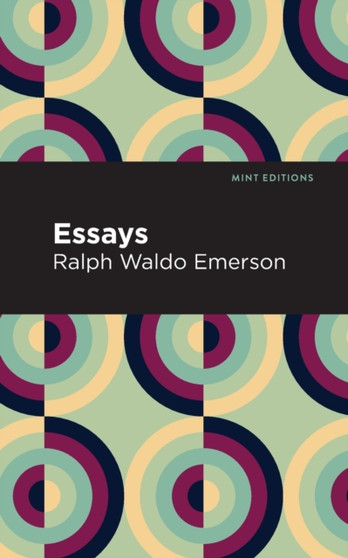 Essays: Ralph Waldo Emerson Essays: Ralph Waldo Emerson