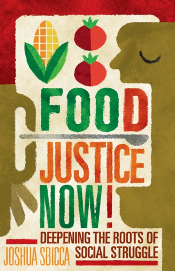 Food Justice Now! : Deepening the Roots of Social Struggle