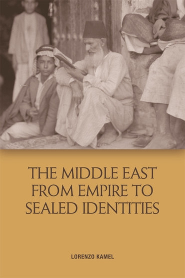 The Middle East from Empire to Sealed Identities