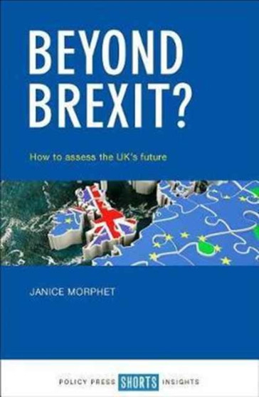 Beyond Brexit? : How to Assess the UK's Future