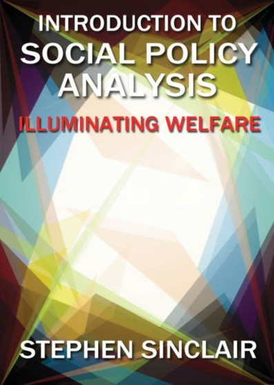 Introduction to Social Policy Analysis : Illuminating Welfare