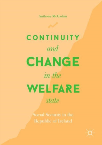 Continuity and Change in the Welfare State : Social Security in the Republic of Ireland