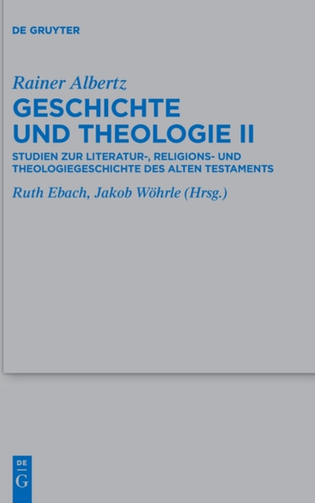 Geschichte Und Theologie II : Studien Zur Literatur-, Religions- Und Theologiegeschichte Des Alten Testaments : 551