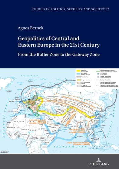 Geopolitics of Central and Eastern Europe in the 21st Century : From the Buffer Zone to the Gateway Zone : 37