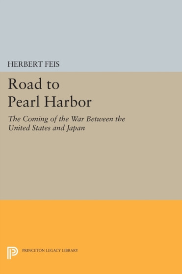 Road to Pearl Harbor : The Coming of the War Between the United States and Japan