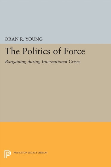 Politics of Force : Bargaining during International Crises