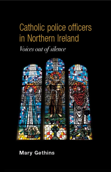 Catholic Police Officers in Northern Ireland : Voices out of Silence
