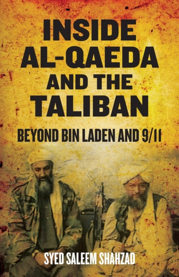 Inside Al-Qaeda and the Taliban : Beyond Bin Laden and 9/11