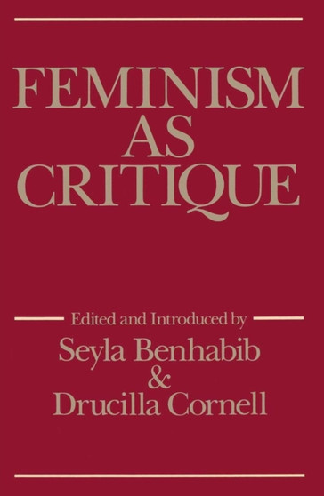 Feminism as Critique : Essays on the Politics of Gender in Late-Capitalist Society