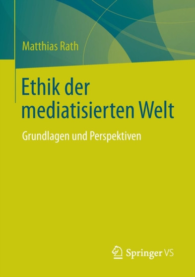 Ethik der mediatisierten Welt : Grundlagen und Perspektiven