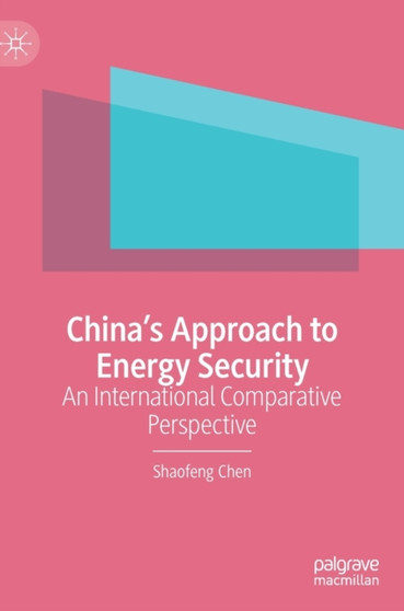 Chinas Approach to Energy Security : An International Comparative Perspective