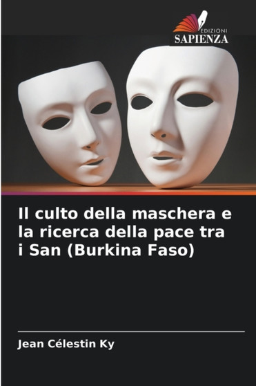 Il culto della maschera e la ricerca della pace tra i San (Burkina Faso)