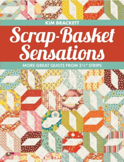 Scrap-basket Sensations : More Great Quilts from 2-1/2 " Strips by Kim Brackett - Paperback
