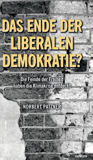 Das Ende der liberalen Demokratie? : Die Feinde der Freiheit haben die Klimakrise entdeckt