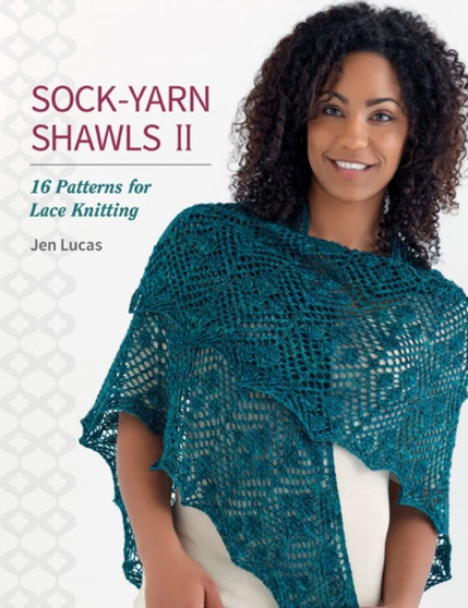 Sock-Yarn Shawls II : 16 Patterns for Lace Knitting by Jen Lucas - Paperback