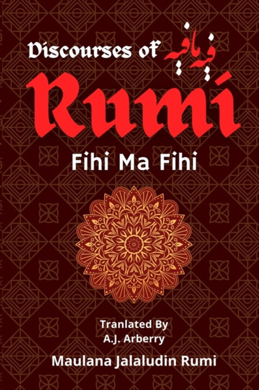 Discourses of Rumi : &1601;&1610;&1607; &1605;&1575; &1601;&1610;&1607;