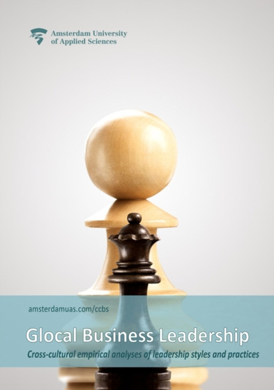 Glocal Business Leadership : Cross-cultural empirical analyses of leadership styles and practices