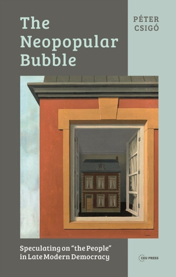 The Neopopular Bubble : Speculating on "the People" in Late Modern Democracy